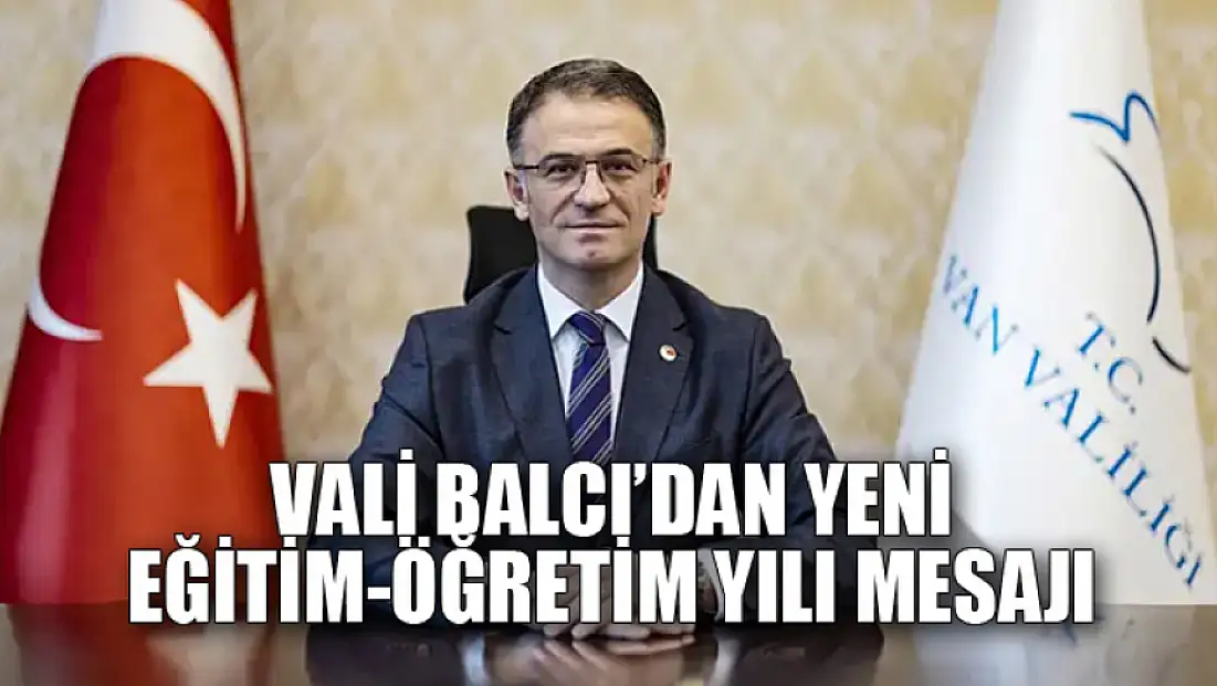 Vali Balcı’dan yeni eğitim-öğretim yılı mesajı