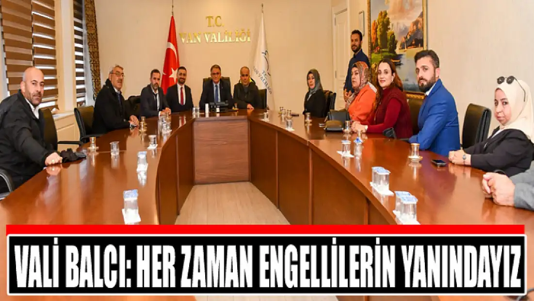 Vali Balcı: Her zaman engellilerin yanındayız