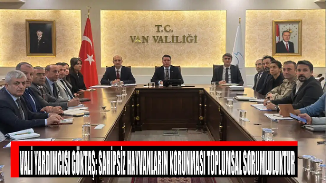 Vali Yardımcısı Göktaş: Sahipsiz hayvanların korunması toplumsal sorumluluktur