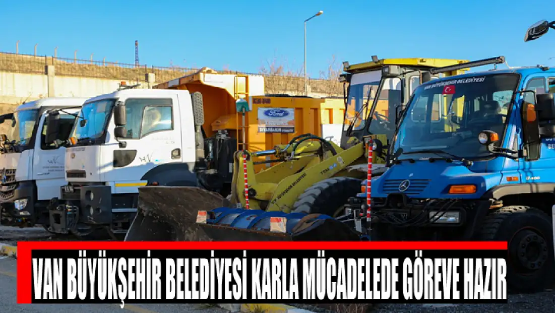 Van Büyükşehir Belediyesi karla mücadelede göreve hazır