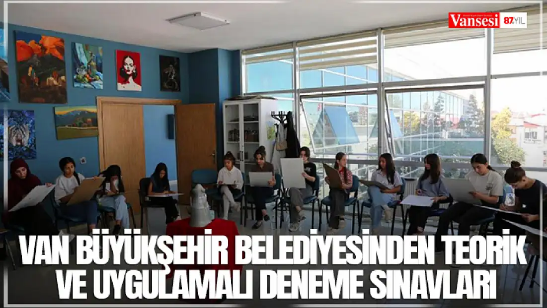 Van Büyükşehir Belediyesinden teorik ve uygulamalı deneme sınavları