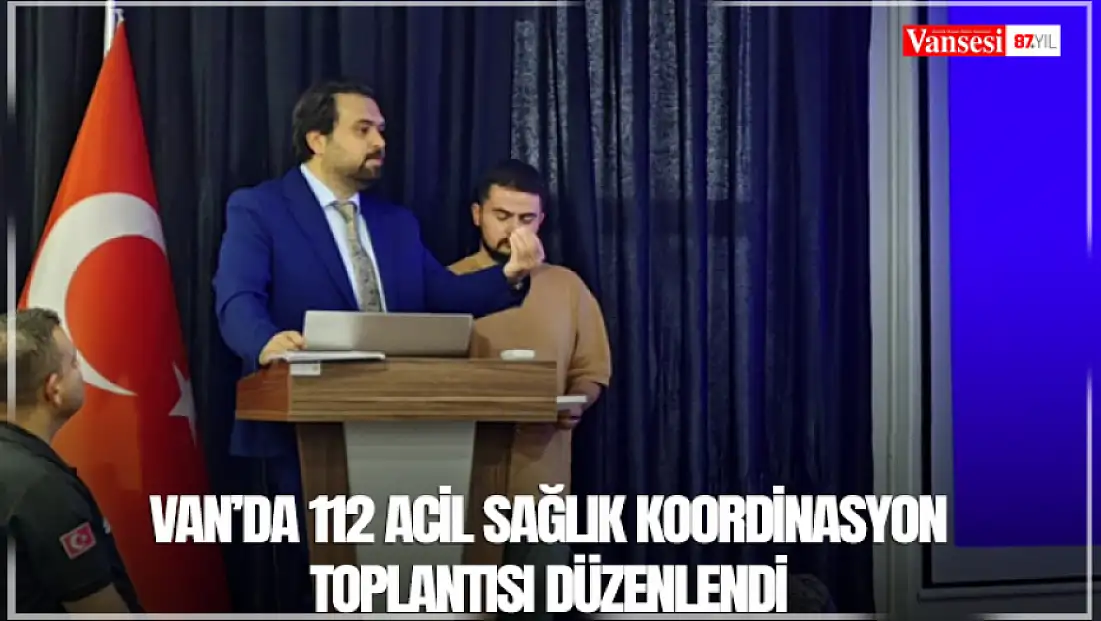 Van’da 112 Acil sağlık koordinasyon toplantısı düzenlendi