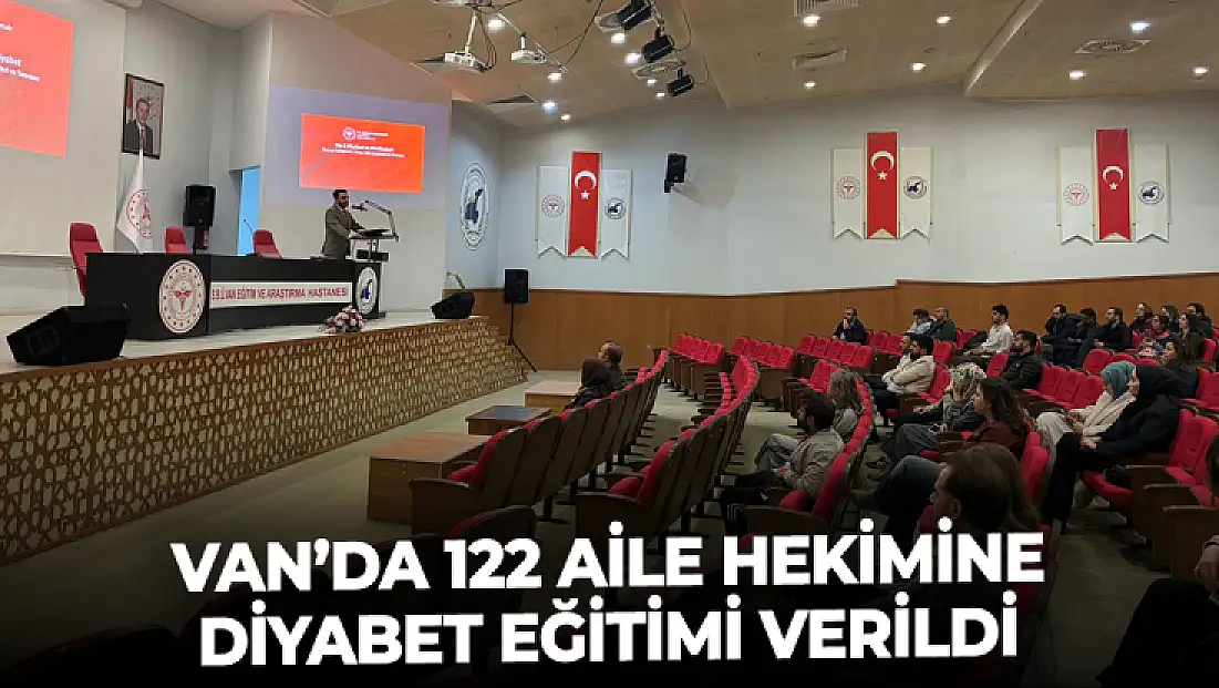 Van’da 122 aile hekimine diyabet eğitimi verildi