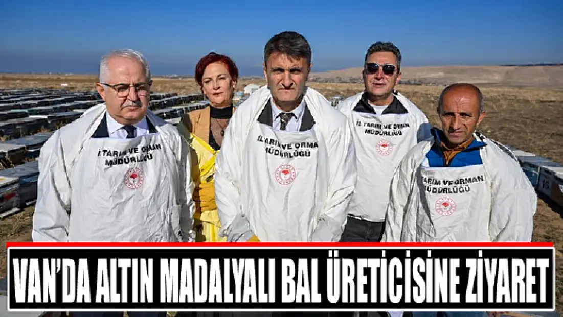 Van’da altın madalyalı bal üreticisine ziyaret