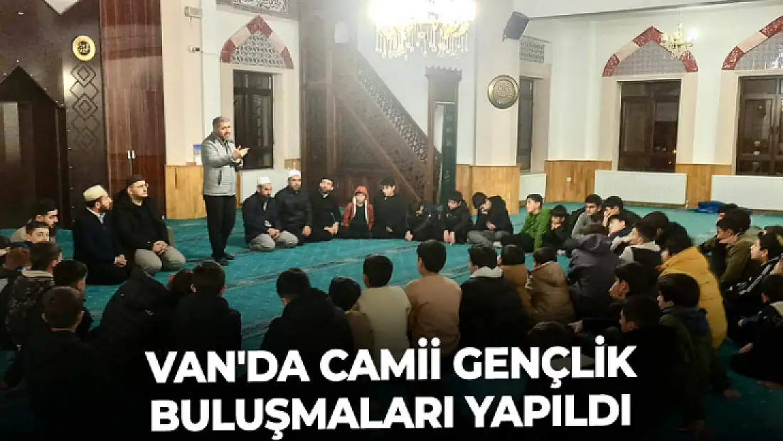 Van'da camii gençlik buluşmaları yapıldı
