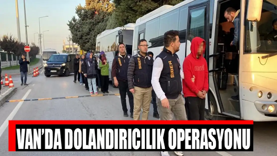 Van’da dolandırıcılık operasyonu