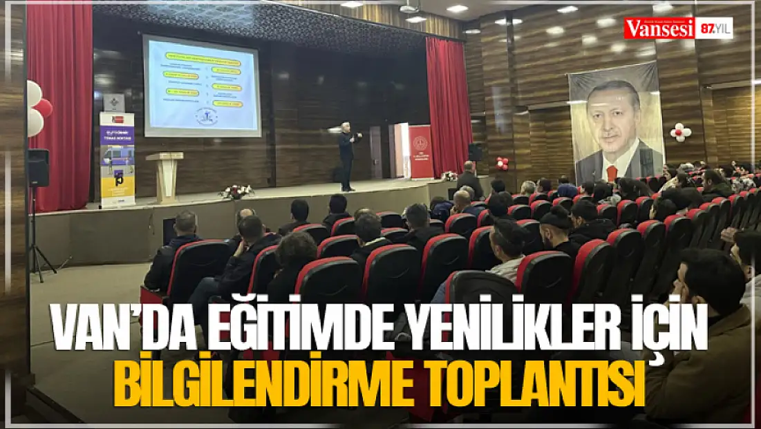 Van’da eğitimde yenilikler için bilgilendirme toplantısı