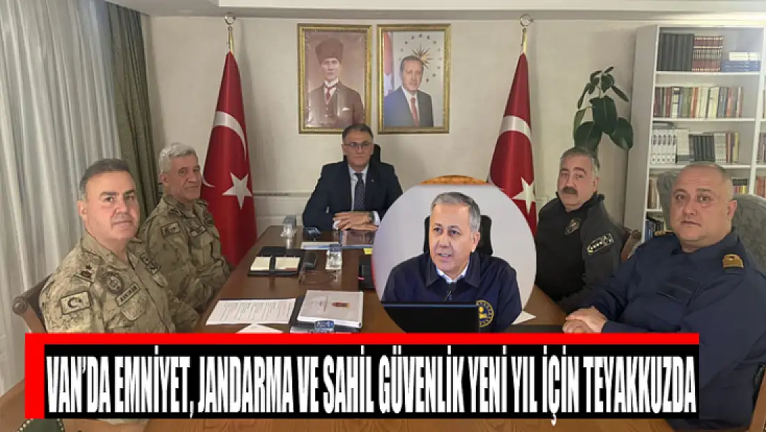 Van’da emniyet, jandarma ve sahil güvenlik yeni yıl için teyakkuzda