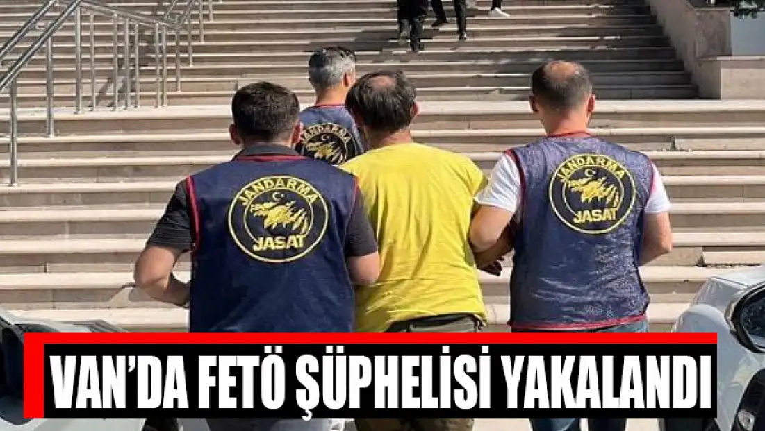 Van’da FETÖ şüphelisi yakalandı