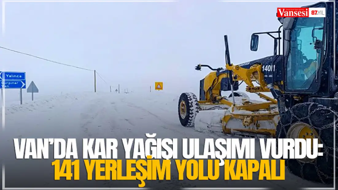Van’da kar yağışı ulaşımı vurdu: 141 Yerleşim yolu kapalı