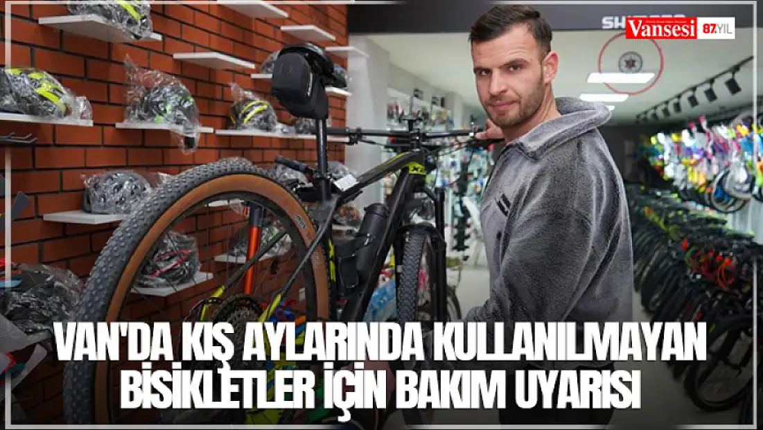 Van'da kış aylarında kullanılmayan bisikletler için bakım uyarısı