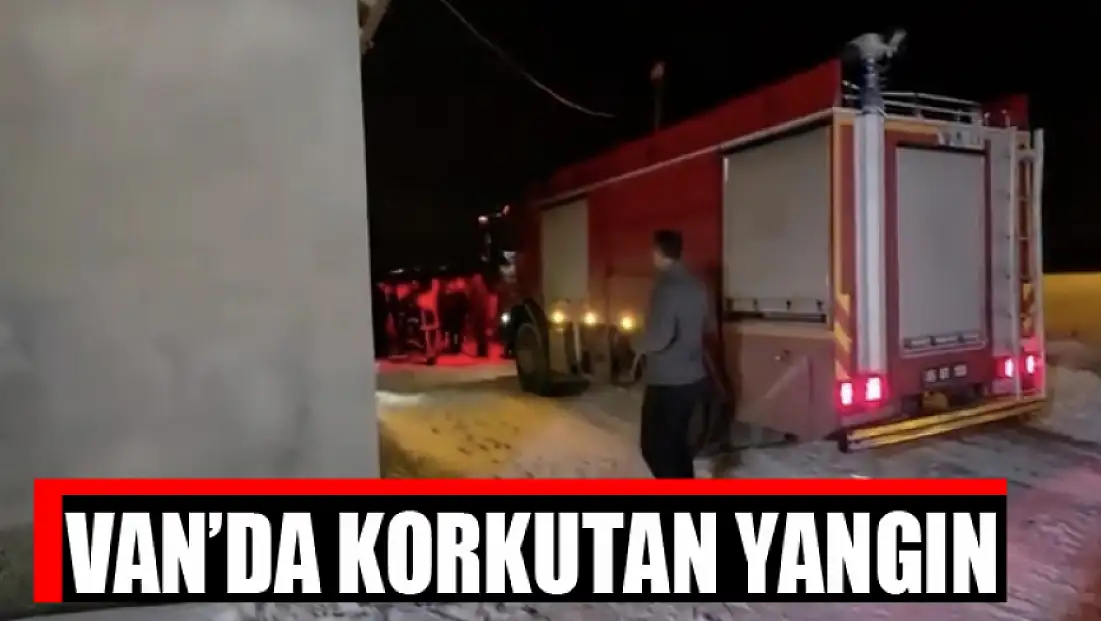 Van’da korkutan yangın