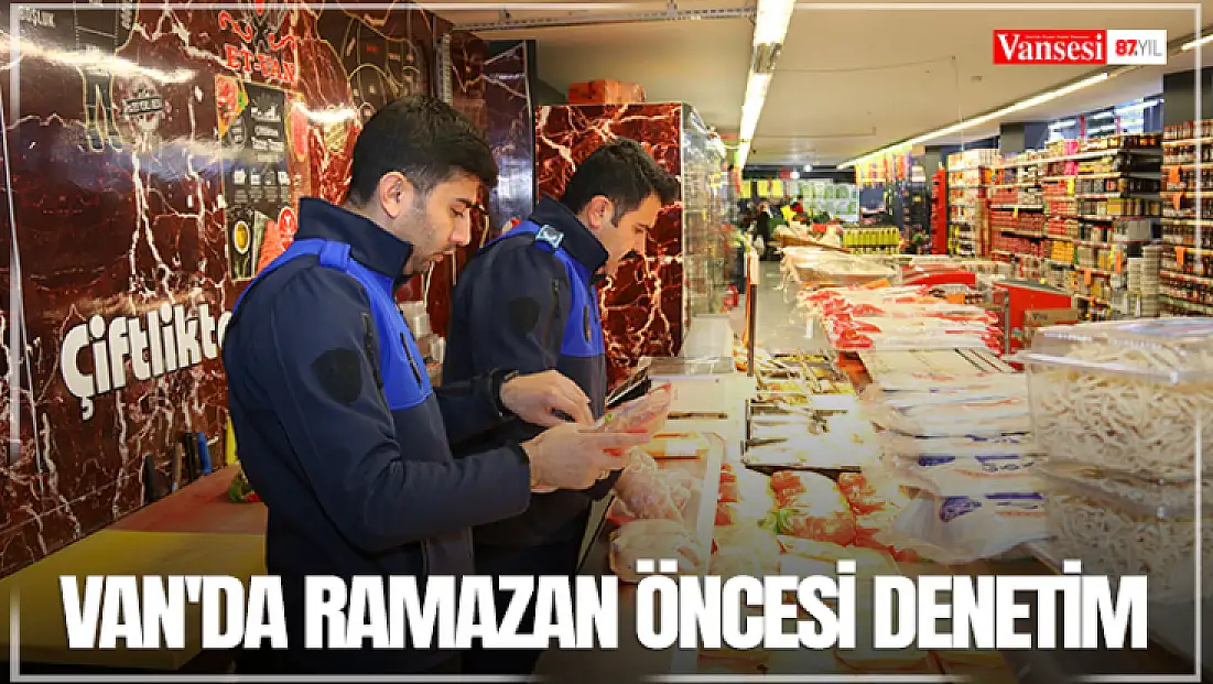 Van'da ramazan öncesi denetim