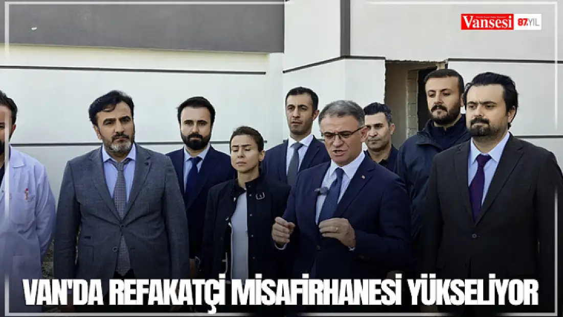 Van'da refakatçi misafirhanesi yükseliyor