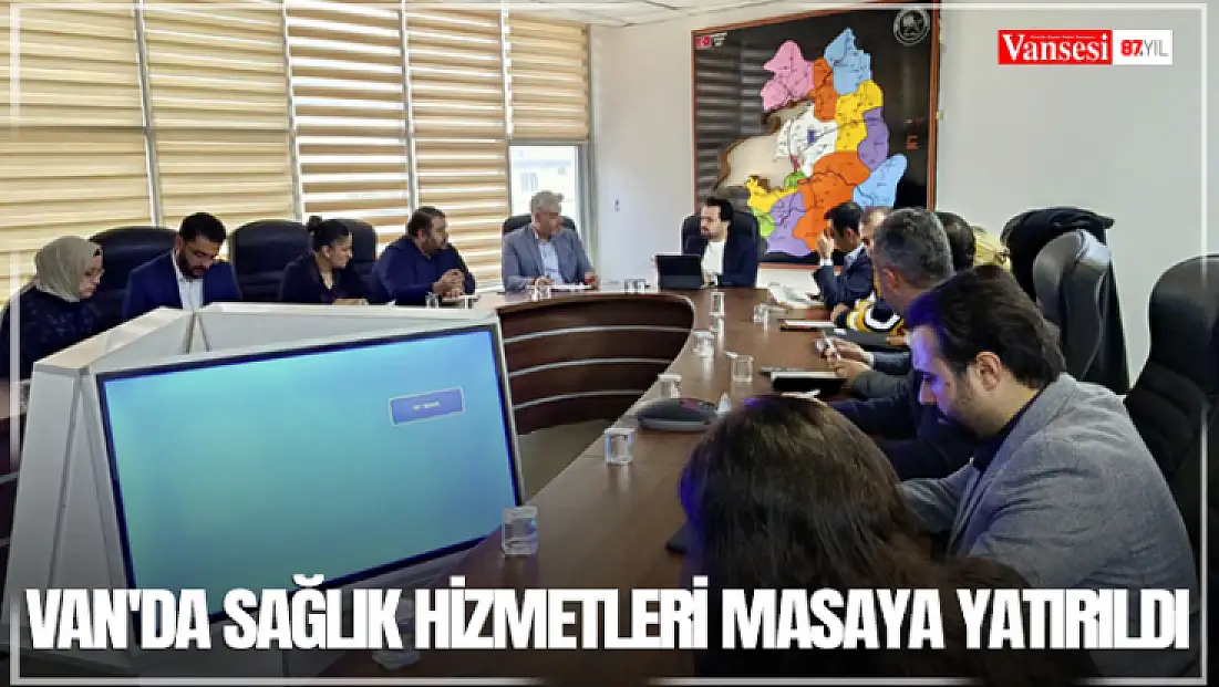 Van'da sağlık hizmetleri masaya yatırıldı