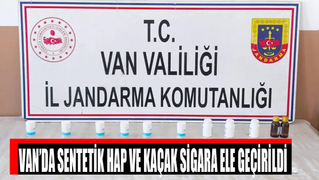 Van’da sentetik hap ve kaçak sigara ele geçirildi