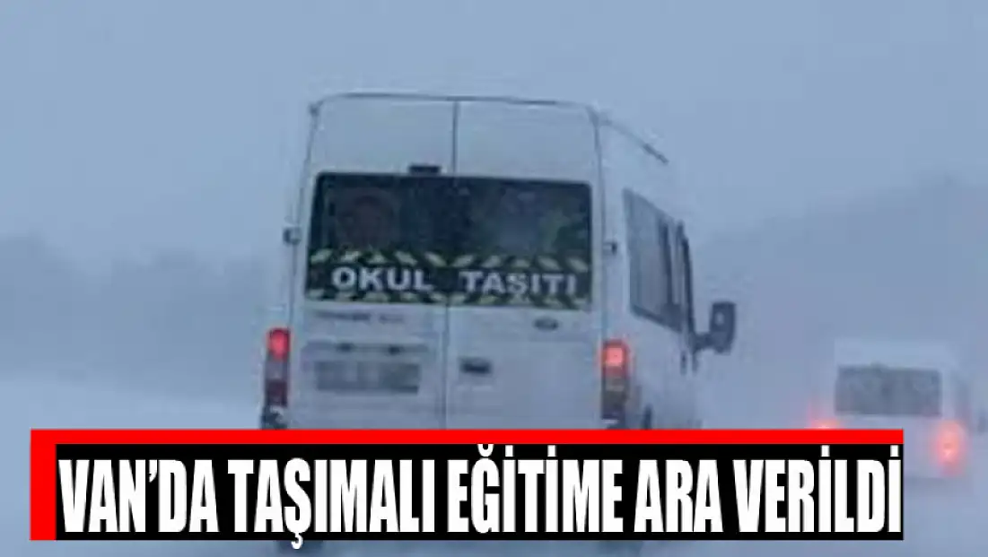 Van’da taşımalı eğitime ara verildi