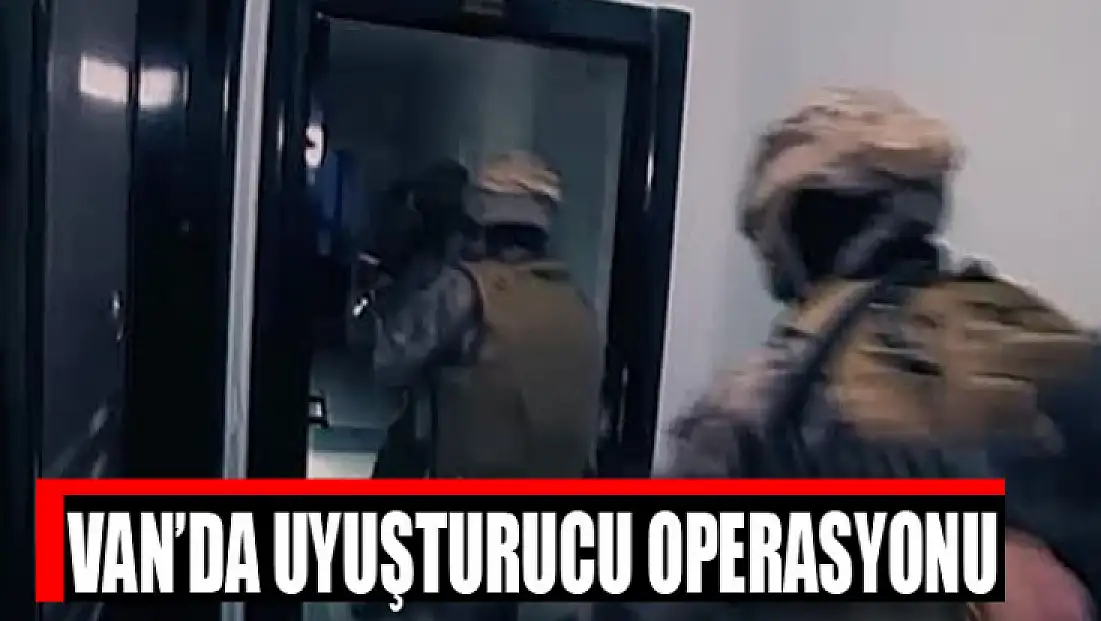 Van’da uyuşturucu operasyonu