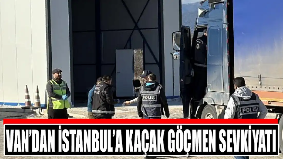 Van’dan İstanbul’a kaçak göçmen sevkiyatı