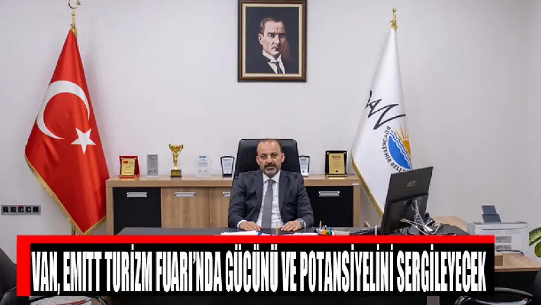 Van, EMITT Turizm Fuarı’nda gücünü ve potansiyelini sergileyecek