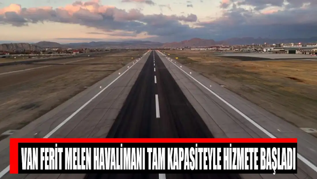 Van Ferit Melen Havalimanı tam kapasiteyle hizmete başladı