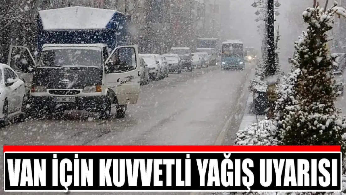 Van için kuvvetli yağış uyarısı