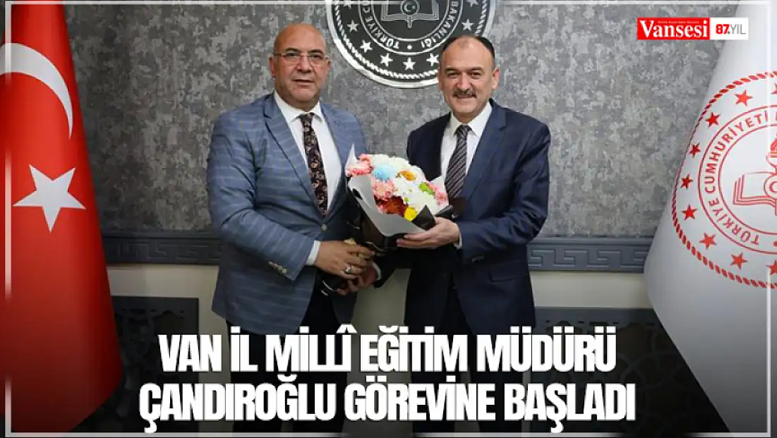 Van İl Millî Eğitim Müdürü Çandıroğlu görevine başladı