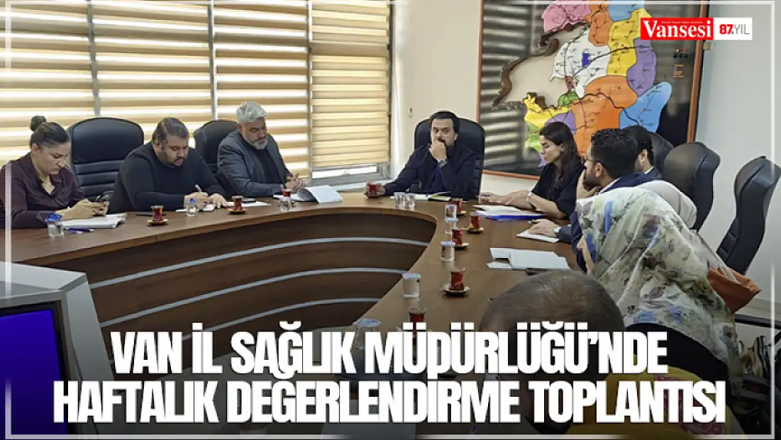 Van İl Sağlık Müdürlüğü’nde haftalık değerlendirme toplantısı