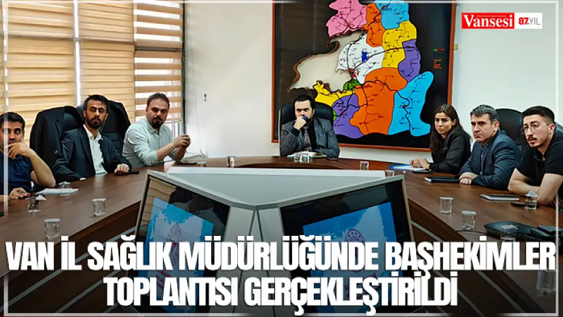 Van İl Sağlık Müdürlüğünde başhekimler toplantısı gerçekleştirildi