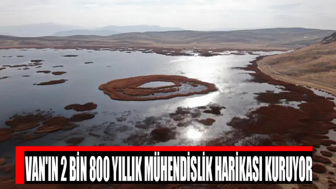 Van'ın 2 bin 800 yıllık mühendislik harikası kuruyor