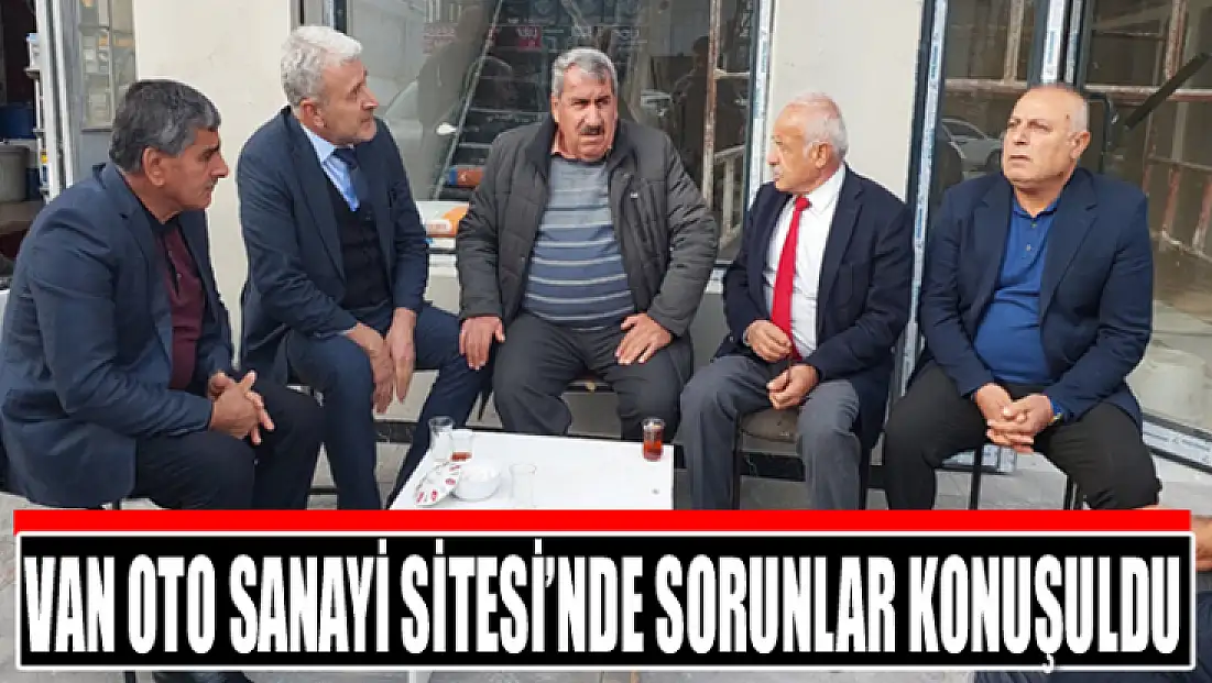 Van Oto Sanayi Sitesi’nde sorunlar konuşuldu