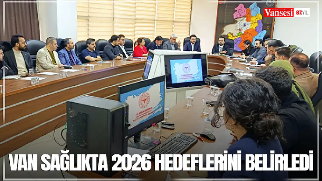 Van sağlıkta 2026 hedeflerini belirledi
