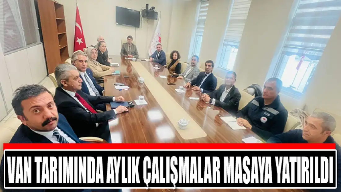 Van tarımında aylık çalışmalar masaya yatırıldı