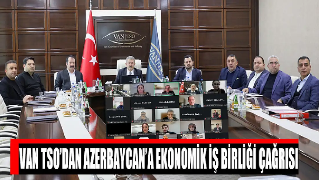 Van TSO’dan Azerbaycan’a ekonomik iş birliği çağrısı