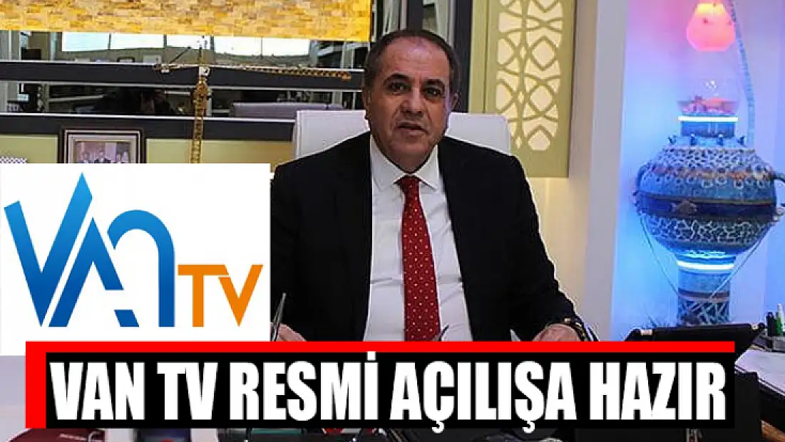 Van TV, resmi açılışa hazırlanıyor