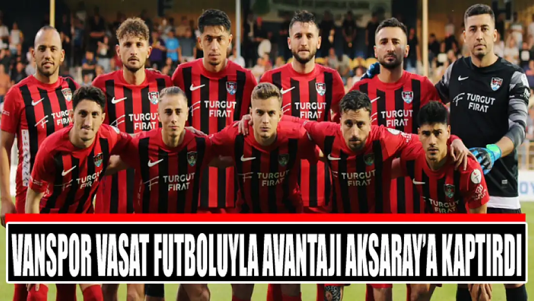 Vanspor vasat futboluyla avantajı Aksaray’a kaptırdı