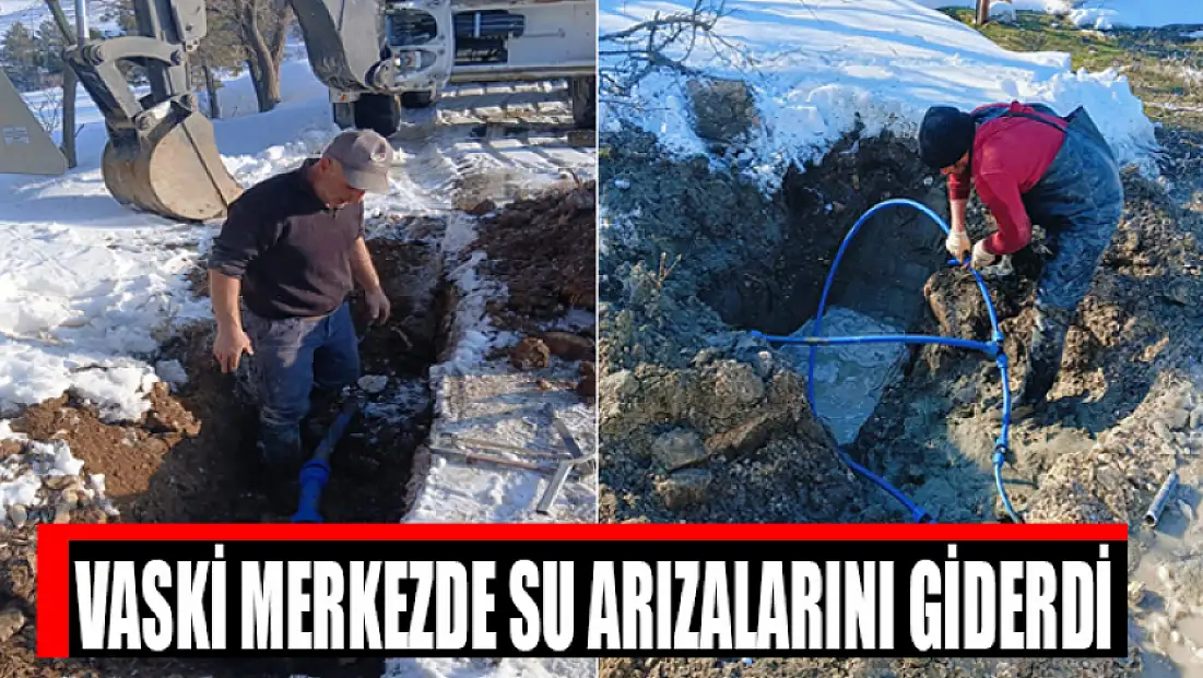 VASKİ merkez ve ilçelerde su arızalarını giderdi