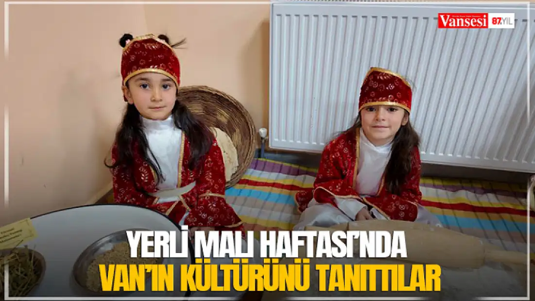 Yerli Malı Haftası’nda Van’ın kültürünü tanıttılar