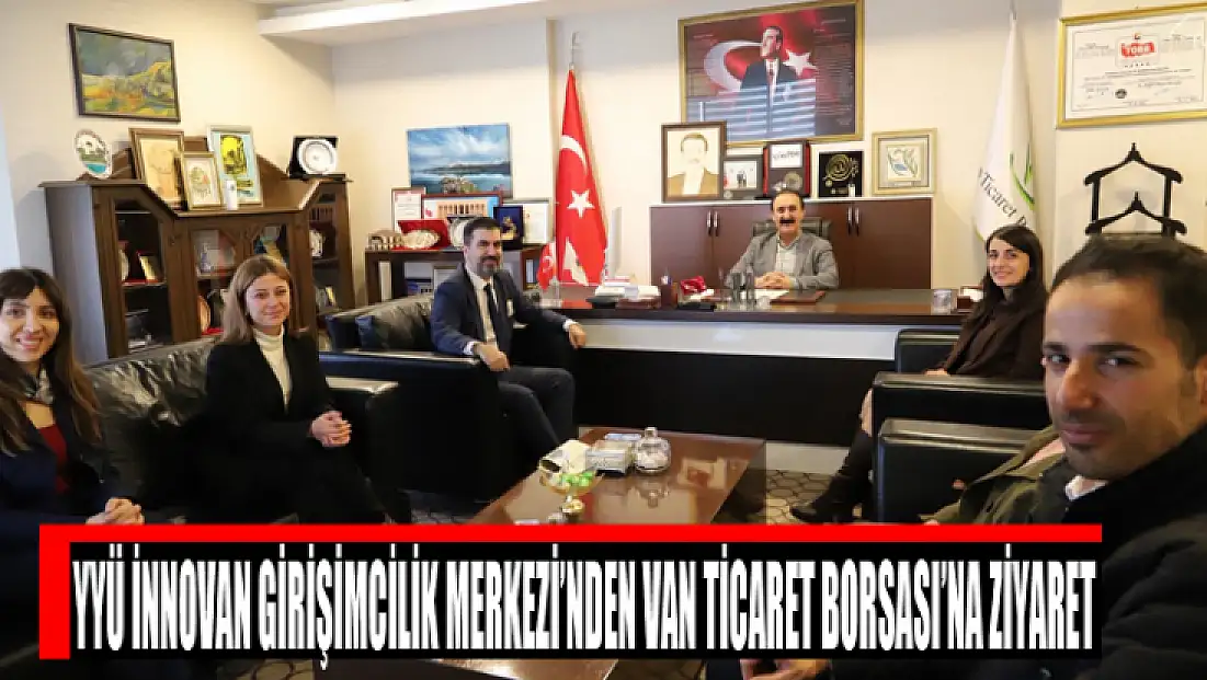 YYÜ İnnovan Girişimcilik Merkezi’nden Van Ticaret Borsası’na ziyaret