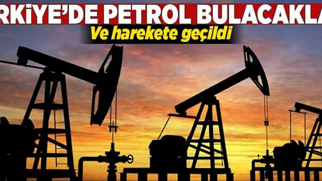 Ve harekete geçildi! Türkiye'de petrol bulacaklar 