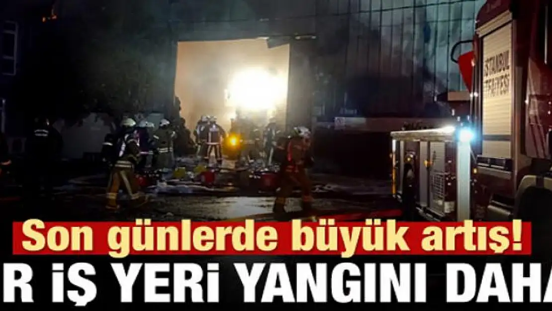 İstanbul'da bir fabrika yangını daha!