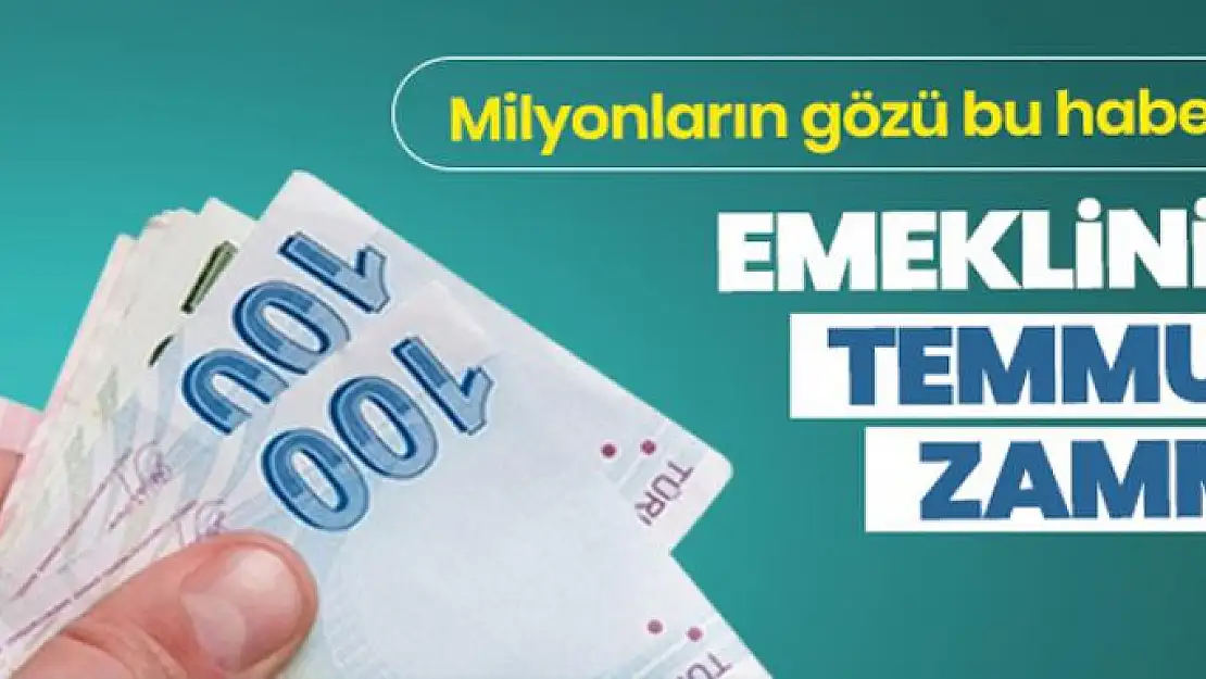 Emeklinin Temmuz zammı ne kadar olacak?