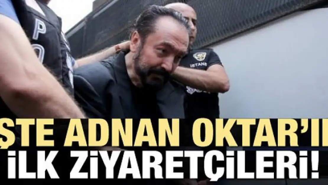 İşte Adnan Oktar'ın ilk ziyaretçileri