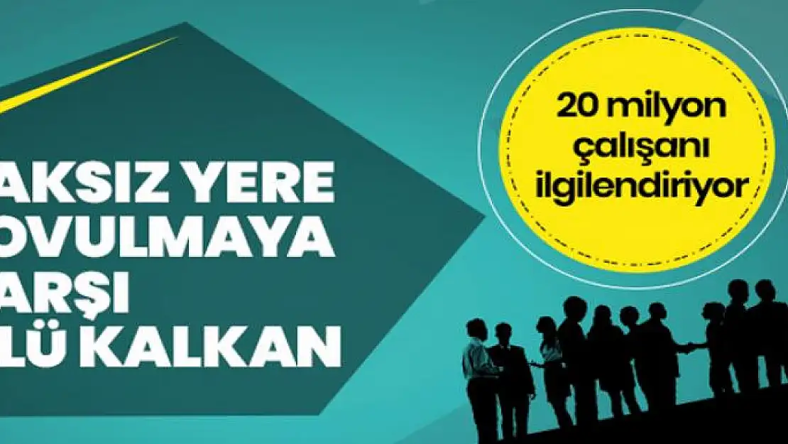 20 milyon çalışana haksız yere kovulmaya karşı 4'lü kalkan