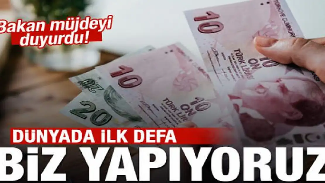 Bakan müjdeyi duyurdu: Dünyada ilk defa biz yapıyoruz