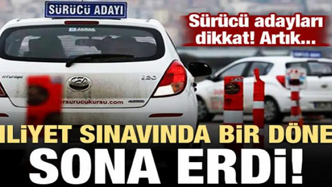 Ehliyet sınavında bir dönem sona erdi!