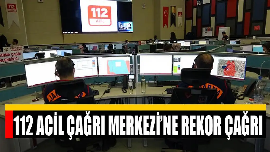 112 Acil Çağrı Merkezi'ne rekor çağrı