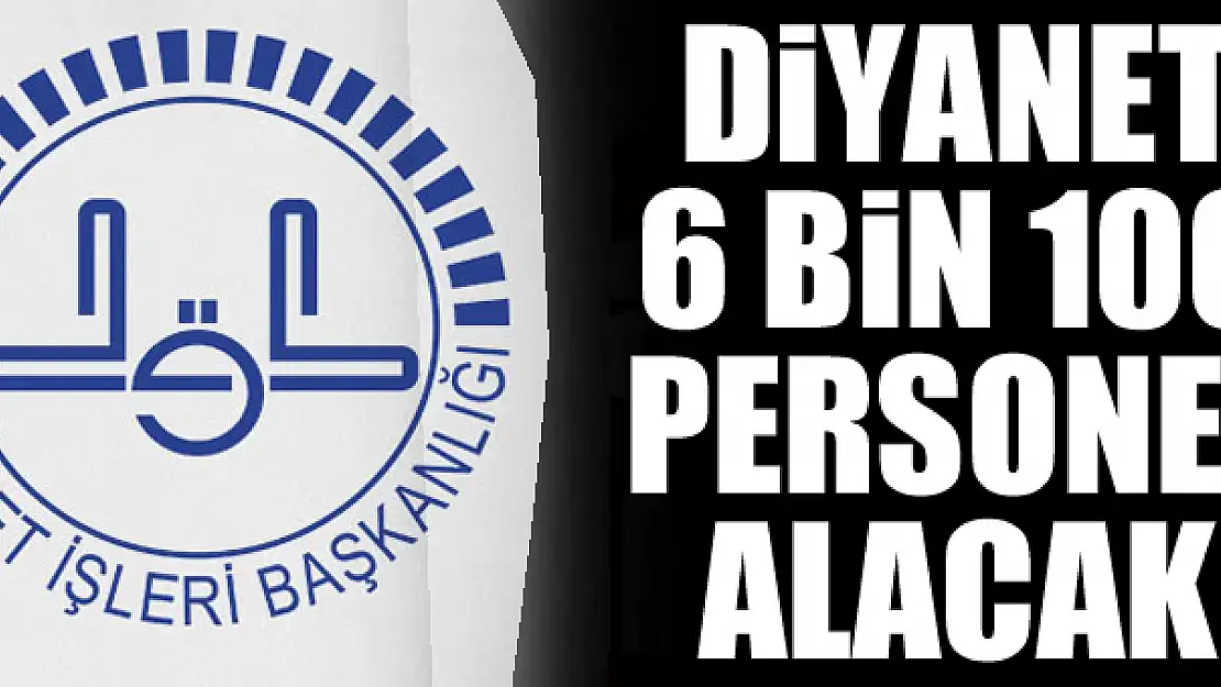 Diyanet 6 bin 100 personel alacak