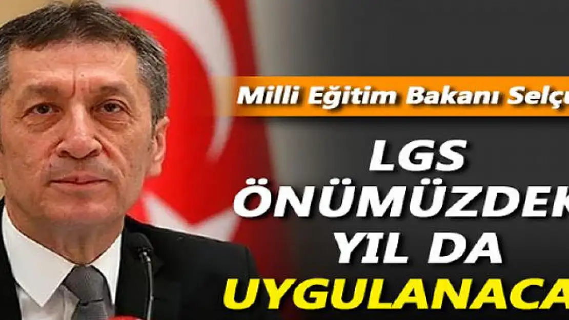 Bakan açıkladı: LGS önümüzdeki sene de uygulanacak