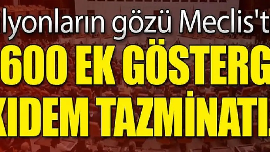 Milyonların gözü Meclis'te!